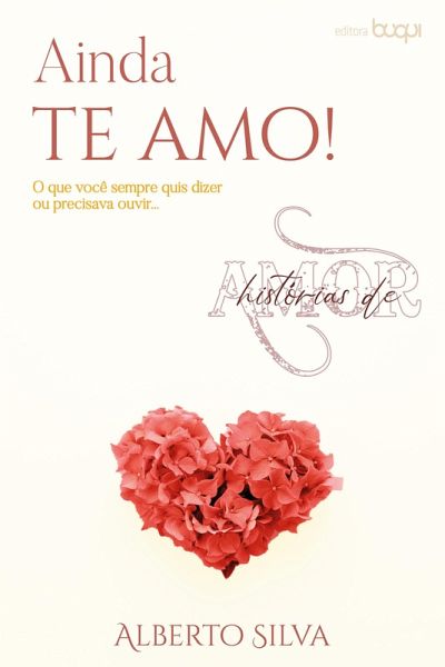 Ainda te amo: o que você sempre quis dizer ou precisava ouvir (eBook, ePUB)