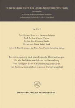 Berechnungsgang und grundlegende Untersuchungen für ein Reduktionsverfahren zur Herstellung von flüssigem Eisen mit Umsetzungsprodukten von Kohlenwasserstoffen in einem Verfahrensschritt (eBook, PDF) - Schenck, Hermann Rudolf; Wenzel, Werner; Seelig, Henri Fernand; Block, Franz-Rudolf