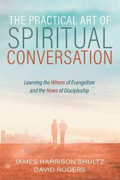The Practical Art of Spiritual Conversation (eBook, ePUB) - Shultz, James Harrison; Rogers, David