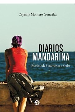Diarios Mandarina: Escritos de Suramérica a Cuba - Montero González, Osjanny
