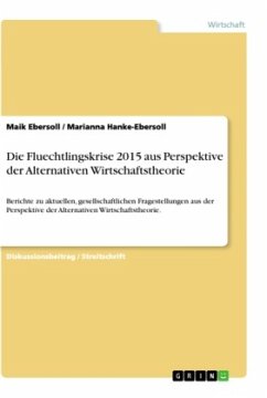 Die Fluechtlingskrise 2015 aus Perspektive der Alternativen Wirtschaftstheorie - Hanke-Ebersoll, Marianna;Ebersoll, Maik