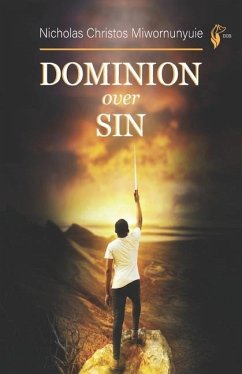 Dominion Over Sin - Miwornunyuie, Nicholas Christos