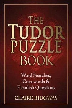 The Tudor Puzzle Book: Word Searches, Crosswords and Fiendish Questions - Ridgway, Claire