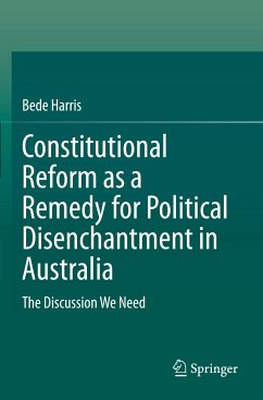 Constitutional Reform as a Remedy for Political Disenchantment in Australia - Harris, Bede