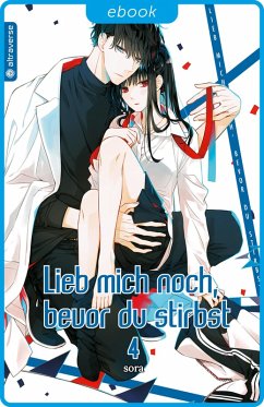 Lieb mich noch, bevor du stirbst 04 (eBook, ePUB) - Sora