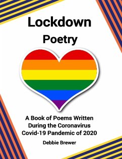 Lockdown Poetry, a Book of Poems Written During the Coronavirus Covid-19 Pandemic of 2020 (eBook, ePUB) - Brewer, Debbie