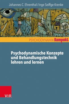 Psychodynamische Konzepte und Behandlungstechnik lehren und lernen (eBook, ePUB) - Ehrenthal, Johannes C.; Seiffge-Krenke, Inge