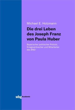 Die drei Leben des Joseph Franz von Paula Huber (eBook, PDF) - Holzmann, Michael