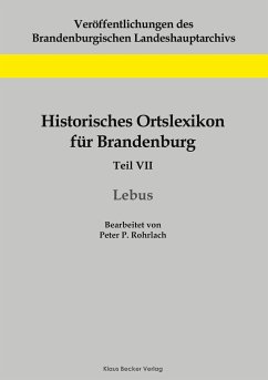 Historisches Ortslexikon für Brandenburg, Teil VII, Lebus - Rohrlach, Peter P.