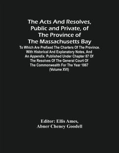 The Acts And Resolves, Public And Private, Of The Province Of The Massachusetts Bay - Cheney Goodell, Abner