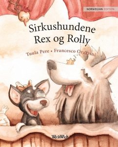 Sirkushundene Rex og Rolly: Norwegian Edition of Circus Dogs Roscoe and Rolly - Pere, Tuula