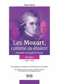 Les Mozart, comme ils étaient (Volume 1): Une famille à la conquête de l`Europe