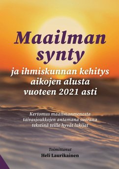 Maailman synty ja ihmiskunnan kehitys aikojen alusta vuoteen 2021 - Laurikainen, Heli