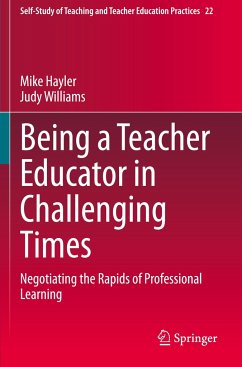 Being a Teacher Educator in Challenging Times - Hayler, Mike;Williams, Judy