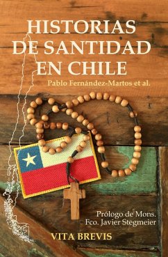 Historias de santidad en Chile (Colección Santos) (eBook, ePUB) - Fernández-Martos, Pablo; Ramos, Bruno Moreno; Ramos, Esteban Moreno; Arteaga, Rodolfo; Bustamante, Bárbara; Lira, Marcelo; Moncada, Miguel; Román, Martín