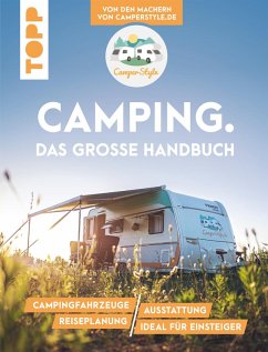 Camping. Das große Handbuch. Von den Machern von CamperStyle.de (eBook, ePUB) - Landero Flores, Nele; Flores, Jalil Landero; Vogt, Sebastian