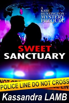 Sweet Sanctuary, A Kate Huntington Mystery Prequel (eBook, ePUB) - Lamb, Kassandra