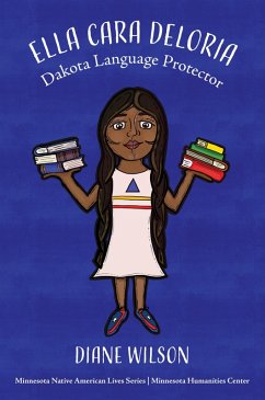 Ella Cara Deloria: Dakota Language Protector (Minnesota Native American Lives, #2) (eBook, ePUB) - Wilson, Diane