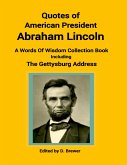 Quotes of American President Abraham Lincoln, a Words of Wisdom Collection Book, Including the Gettysburg Address (eBook, ePUB)