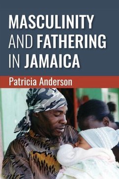Masculinity and Fathering in Jamaica - Anderson, Patricia