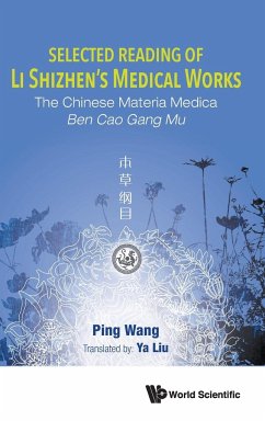 Selected Reading of Li Shizhen's Medical Works: The Chinese Materia Medica Ben Cao Gang Mu - Wang, Ping