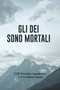 Gli Dei Sono Mortali - Gift Foraine Amukoyo