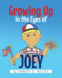 Growing Up in the Eyes of Joey (eBook, ePUB) - Hestich, Kenneth W.