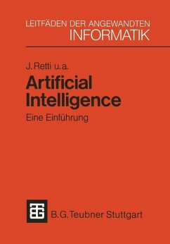 Artificial Intelligence - Eine Einführung (eBook, PDF) - Retti, Johannes; Bibel, Wolfgang; Buchberger, Bruno; Buchberger, Ernst; Horn, Werner; Kobsa, Alfred; Steinacker, Ingeborg; Trappl, Robert; Trost, Harald