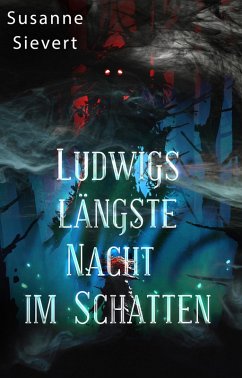 Ludwigs längste Nacht im Schatten (eBook, ePUB) - Sievert, Susanne