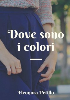 Dove sono i colori - Petillo, Eleonora