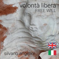 Volontà libera free will - Angelini, Silvano