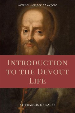 Introduction to the Devout Life (Annotated) - De Sales, St Francis