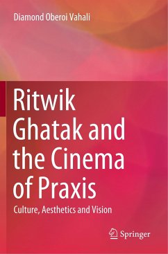 Ritwik Ghatak and the Cinema of Praxis - Vahali, Diamond Oberoi