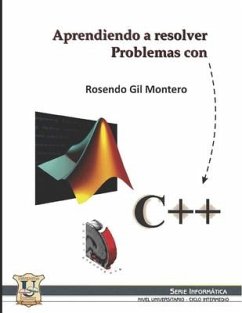 Aprendiendo a resolver problemas con C++: Informática - Gil Montero, Rosendo