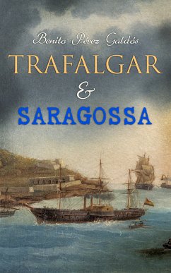 Trafalgar & Saragossa (eBook, ePUB) - Galdós, Benito Pérez