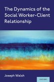 The Dynamics of the Social Worker-Client Relationship (eBook, PDF)