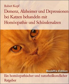 Demenz, Alzheimer und Depressionen bei Katzen behandeln mit Homöopathie und Schüsslersalzen (eBook, ePUB) - Kopf, Robert