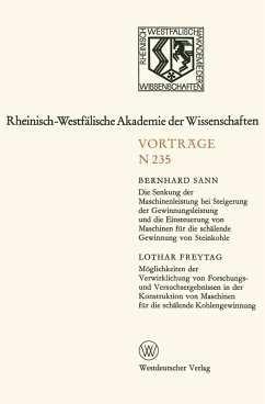 Die Senkung der Maschinenleistung bei Steigerung der Gewinnungsleistung und die Einsteuerung von Maschinen für die schälende Gewinnung von Steinkohle. Möglichkeiten der Verwirklichung von Forschungs- und Versuchsergebnissen in der Konstruktion von Maschinen für die schälende Kohlengewinnung (eBook, PDF) - Sann, Bernhard