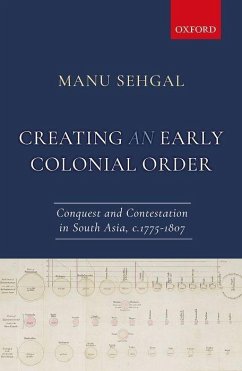 Creating an Early Colonial Order - Sehgal, Manu