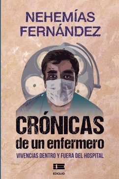 Crónicas de un enfermero: Vivencias dentro y fuera del hospital - Ígneo, Grupo; Fernández, Nehemías