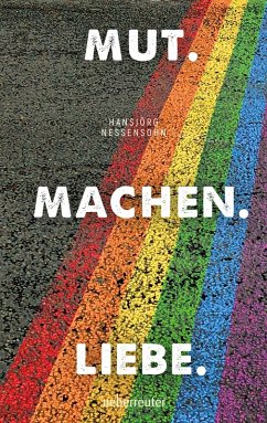 Mut. Machen. Liebe. (eBook, ePUB) - Nessensohn, Hansjörg