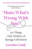 'Mum, What's Wrong with You?': 101 Things Only Mothers of Teenage Girls Know (eBook, ePUB)