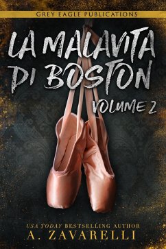 La Malavita di Boston: Volume Due (eBook, ePUB) - Zavarelli, A.