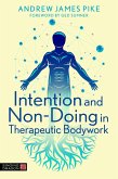 Intention and Non-Doing in Therapeutic Bodywork (eBook, ePUB)
