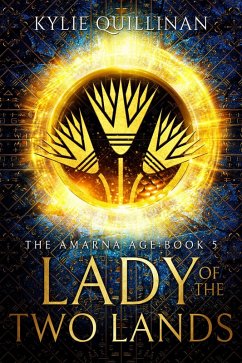 Lady of the Two Lands (The Amarna Age, #5) (eBook, ePUB) - Quillinan, Kylie