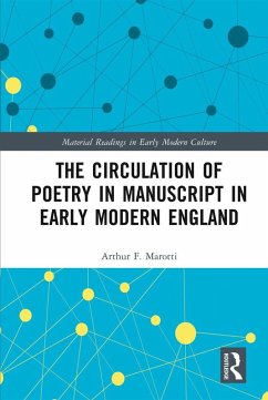 The Circulation of Poetry in Manuscript in Early Modern England (eBook, PDF) - Marotti, Arthur F.