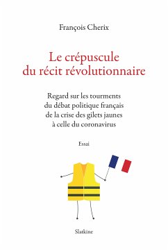 Le crépuscule du récit révolutionnaire (eBook, ePUB) - Cherix, François