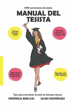 Manual del tesista: Tips para terminar la tesis en tiempo récord - Rodriguez Utria, Ulises; Buelvas Ibáñez, Verónica del Carmen