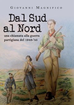 Dal sud al nord una chiamata alla guerra partigiana del 1943-'45 - Magnifico, Giovanni