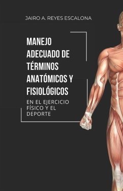 Manejo adecuado de términos anatómicos y fisiológicos en el ejercicio y el deporte - Reyes Escalona, Jairo Alexander